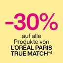 -30% auf alle Produkte von Loreal True Match
