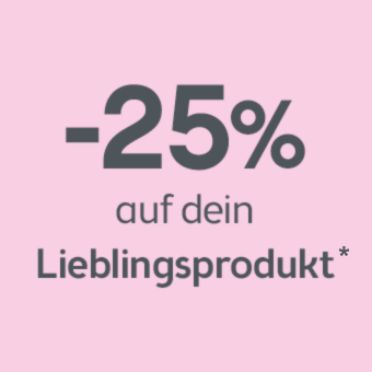 -25% auf dein Lieblingsprodukt