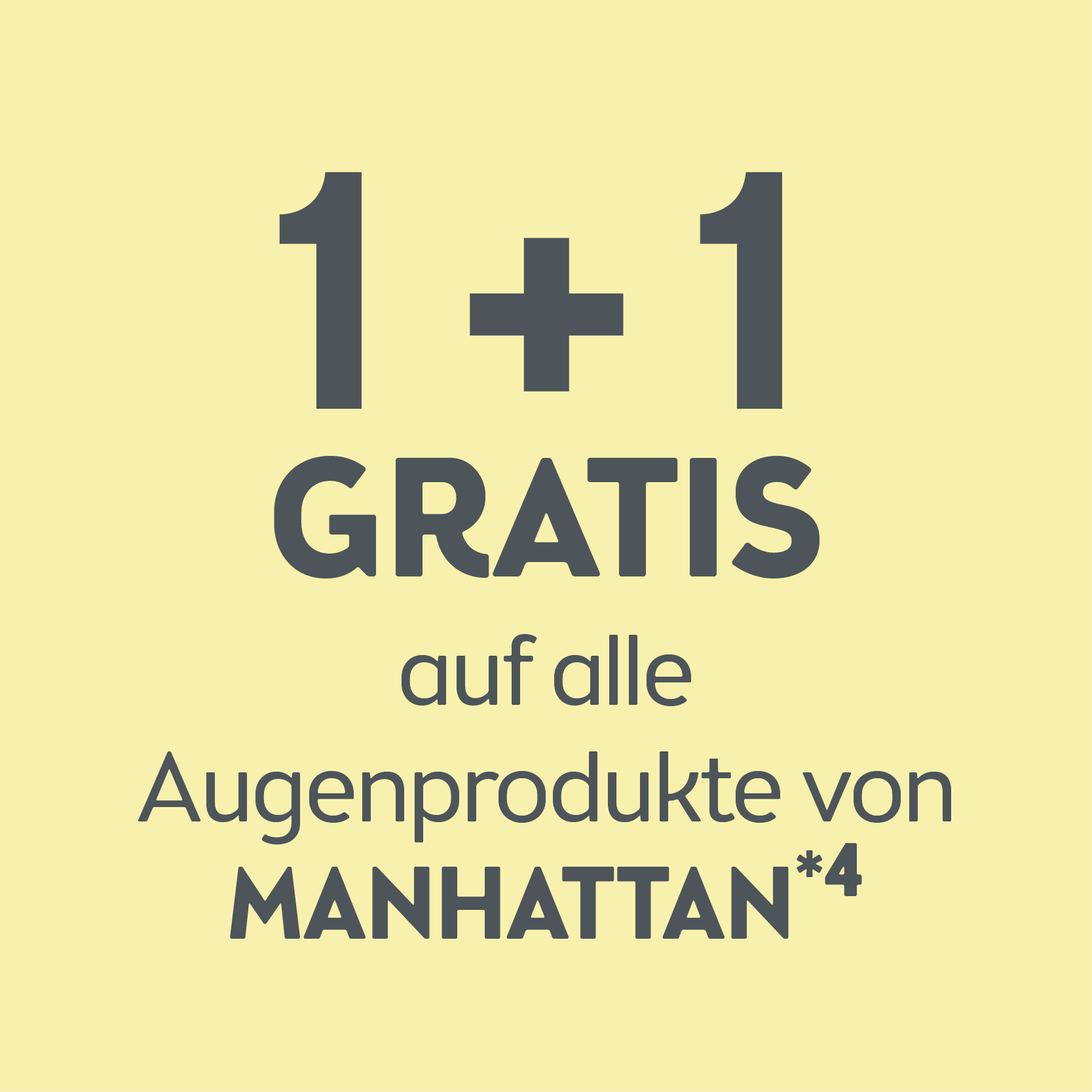 1+1 auf alle Augenprodukte von Manhattan
