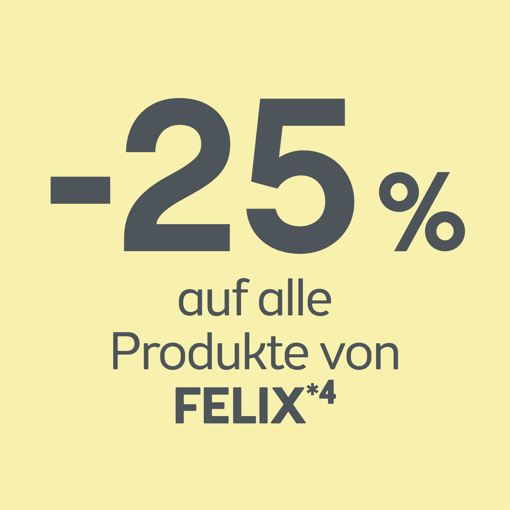 -25% auf alle Produkte von Felix