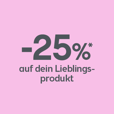 -25% auf dein Lieblingsprodukt