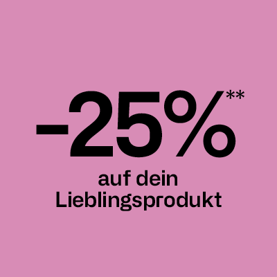 -25% auf dein Lieblingsprodukt