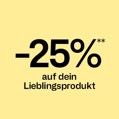 -25% auf dein Lieblingsprodukt